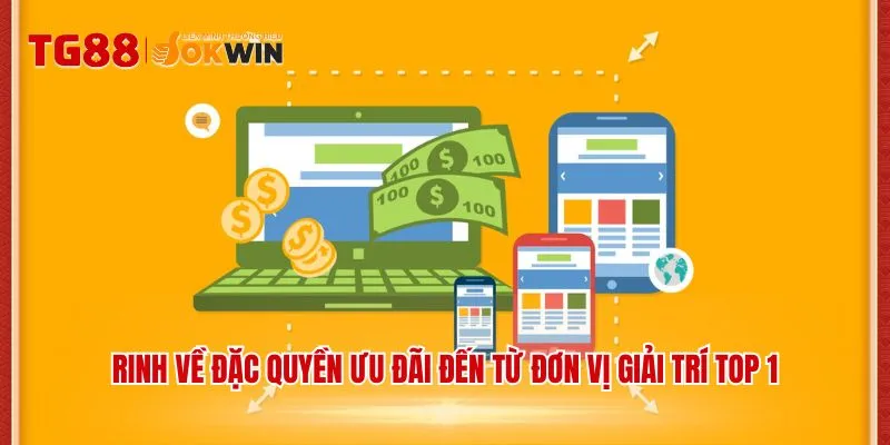 Rinh về đặc quyền ưu đãi đến từ đơn vị giải trí top 1